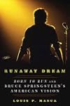 Runaway Dream: Born to Run and Bruce Springsteen's American Vision