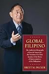 Global Filipino: The Authorized Biography of Jose de Venecia Jr., the Visionary Five-Time Speaker of the House of Representatives of the Philippines