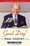 Good Day!: The Paul Harvey Story