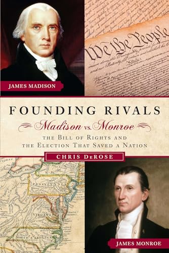 Founding Rivals: Madison vs. Monroe, The Bill of Rights, and The Election that Saved a Nation book cover