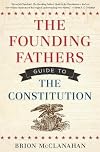 The Founding Fathers' Guide to the Constitution