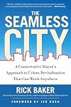 The Seamless City: A Conservative Mayor's Approach to Urban Revitalization that Can Work Anywhere