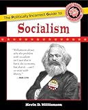The Politically Incorrect Guide To Socialism The Politically Incorrect Guides