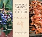 Seaweed Salmon And Manzanita Cider A California Indian Feast