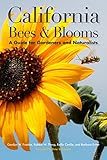 California Bees And Blooms A Guide For Gardeners And Naturalists