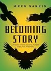 Becoming Story: A Journey among Seasons, Places, Trees, and Ancestors