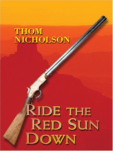 Ride the Red Sun Down by Nicholson, Thom