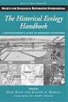 The Historical Ecology Handbook: A Restorationist's Guide To Reference Ecosystems