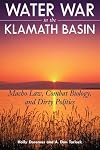 Water war in the Klamath Basin macho law, combat biology, and dirty politics