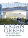 Urban Green: Innovative Parks for Resurgent Cities