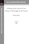 A History of the Council of Trent Volume I: The Struggle for the Council: 1 (American Council of Learned Societies)