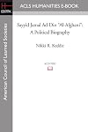 Sayyid Jamal Ad-Din "Al-Afghani": A Political Biography