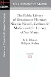 The Public Library of Renaissance Florence: Niccolo Niccoli, Cosimo de Medici and the Library of San Marco