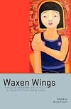Waxen Wings: The Acta Koreana Anthology of Short Fiction from Korea