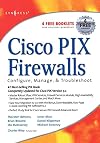 Cisco PIX Firewalls: Configure, Manage, & Troubleshoot