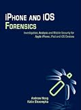 Iphone And Ios Forensics Investigation Analysis And Mobile Security For Apple Iphone Ipad And Ios Devices