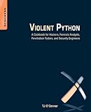 Violent Python A Cookbook For Hackers Forensic Analysts Penetration Testers And Security Engineers