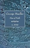George Mueller: Man of Faith