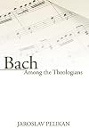 Bach Among the Theologians