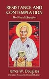 Resistance and Contemplation: The Way of Liberation
