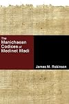 The Manichaean Codices of Medinet Madi: