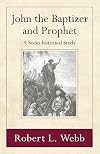 John the Baptizer and Prophet: A Sociohistorical Study