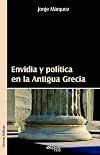 Envidia y politica en la Antigua Grecia (Spanish Edition)