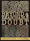 Beyond a Reasonable Doubt: Letters and Essays from the Famous and Infamous on the True Legal Definition of Guilt in America