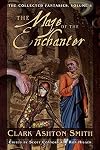 The Maze of the Enchanter (The Collected Fantasies of Clark Ashton Smith, Vol. 4) (v. 4)