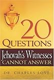 20 Questions Jehovahs Witnesses Cannot Answer