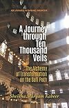 Journey Through Ten Thousand Veils