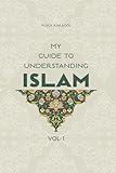 My Guide To Understanding Islam Vol 1