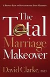 The Total Marriage Makeover--A Proven Plan to Revolutionize Your Marriage