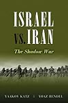 Israel vs. Iran: The Shadow War