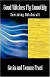 Good Witches Fly Smoothly: Surviving Witchcraft - Gavin Frost