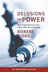 Delusions of Power: New Explorations of the State, War, and Economy