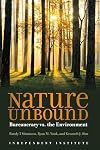 Nature Unbound: Bureaucracy vs. the Environment (Independent Studies in Political Economy)
