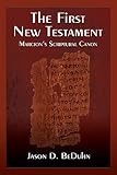 The First New Testament Marcions Scriptural Canon