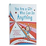You Are A Girl Who Can Do Anything A Very Special Book To Cheer You On And Help You Achieve Greatness