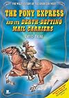The Pony Express and Its Death-Defying Mail Carriers (Wild History of the American West)