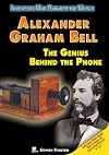 Alexander Graham Bell: The Genius Behind the Phone (Inventors Who Changed the World)