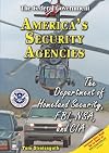 America's Security Agencies: The Department of Homeland Security, FBI, NSA, and CIA (Federal Government)