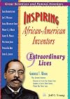 Inspiring African-American Inventors: 9 Extraordinary Lives (Great Scientists and Famous Inventors)