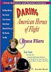 Daring American Heroes of Flight: 9 Brave Fliers (Great Scientists and Famous Inventors)