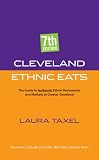 Cleveland Ethnic Eats The Guide To Authentic Ethnic Restaurants And Markets In Greater Cleveland