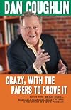 Crazy, With the Papers to Prove It: Stories About the Most Unusual, Eccentric and Outlandish People I've Known in 45 Years as a Sports Journalist