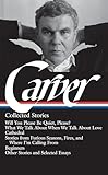Raymond Carver: Collected Stories (LOA #195): Will You Please Be Quiet, Please? / What We Talk About When We Talk About Love / Cathedral / stories ... / other stories (Library of America)