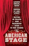 The American Stage: Writing on Theater from Washington Irving to Tony Kushner (Library of America, No. 203)