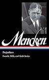 H.L. Mencken : Prejudices, fourth, fifth, and sixth series