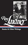 Ring Lardner: Stories and Other Writings